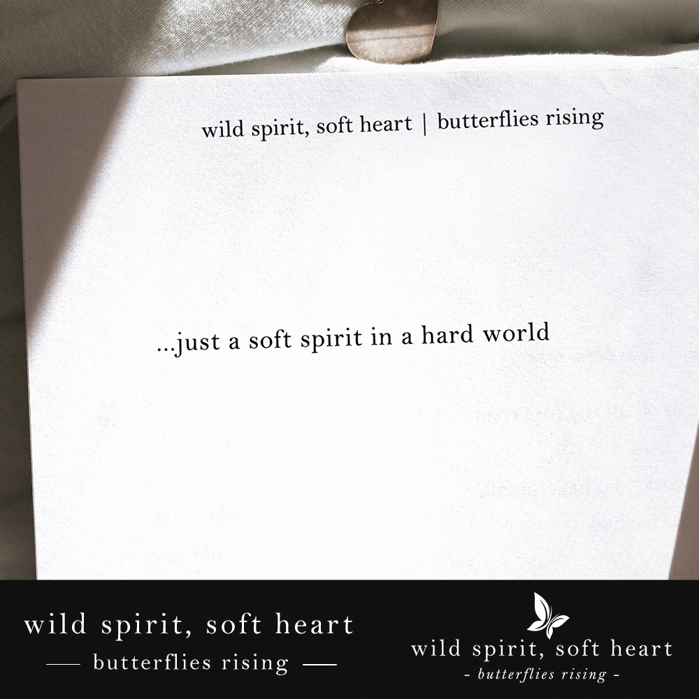 just a soft spirit in a hard world