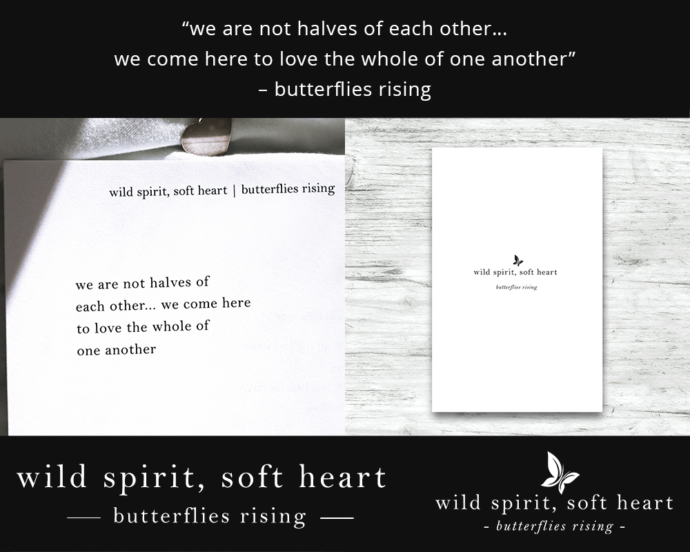 we are not halves of each other… we come here to love the whole of one another