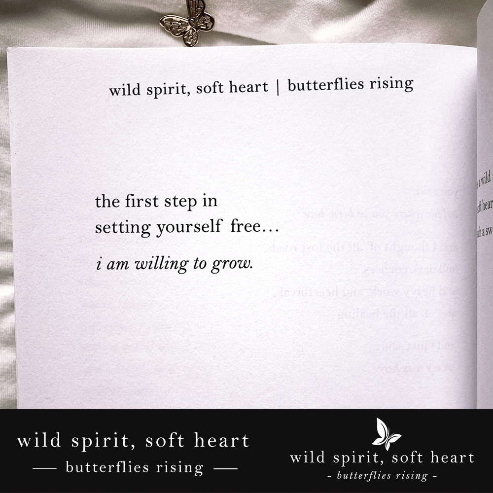 the first step in setting yourself free... i am willing to grow